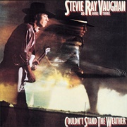 Couldn&#39;t Stand the Weather (Stevie Ray Vaughan &amp; Double Trouble, 1984)