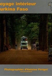 Un Voyage Intérieur Au Burkina Faso (Antoine Périgot)