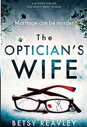 The Optician&#39;s Wife (Betsy Reavley)