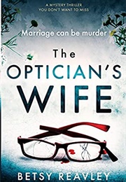 The Optician's Wife (Betsy Reavley)