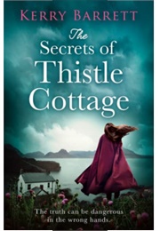 The Secrets of Thistle Cottage (Kerry Barrett)