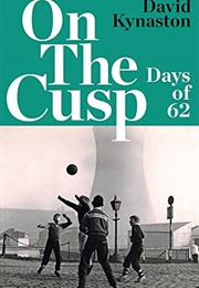 On the Cusp: Days of '62 (David Kynaston)