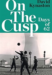 On the Cusp: Days of &#39;62 (David Kynaston)