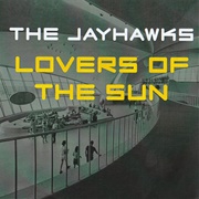 Lovers of the Sun - The Jayhawks