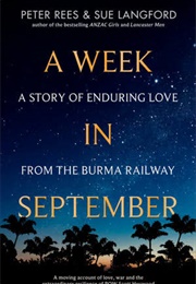 A Week in September: A Story of Enduring Love From the Burma Railway (Peter Rees & Sue Langford)