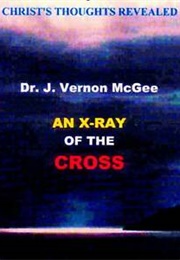 A Xray of the Cross (J Vernon McGee)