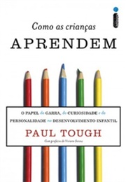 Como as Crianças Aprendem (Paul Tough)