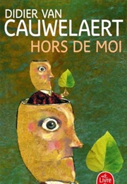 Hors De Moi (Didier Van Cauwelaert)