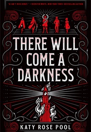 There Will Come a Darkness (Katy Rose Pool)