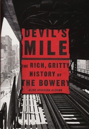 Devil's Mile: The Rich, Gritty History of the Bowery (Alice Sparberg Alexiou)