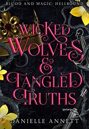 Wicked Wolves and Tangled Truths (Danielle Annett)