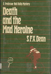 Death and the Mad Heroine (S. F. X. Dean)