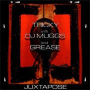 Tricky With DJ Muggs and Grease - Juxtapose