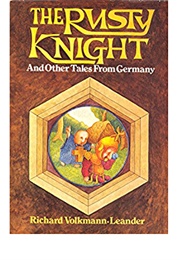 The Rusty Knight and Other Tales From Germany (Richard Volkmann-Leander)