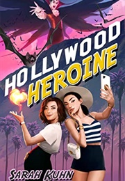 Heroine Complex 5: Hollywood Heroine (Sarah Kuhn)