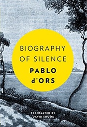 Biography of Silence: An Essay on Meditation (Pablo D'Ors)