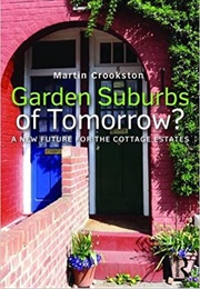 Garden Suburbs of Tomorrow? a New Future for the Cottage Estates (Martin Crookston)