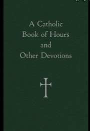A Catholic  Book of Hours and Other Devotions (William Storey)