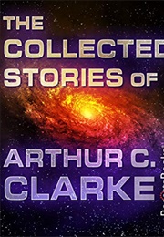 The Collected Stories of Arthur C. Clarke (Arthur C. Clarke)