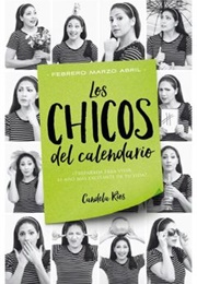 Los Chicos Del Calendario: Febrero, Marzo, Abril (Candela Rios)