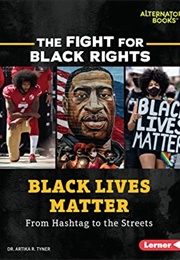 Black Lives Matter : From Hashtag to the Streets (Artika R. Tyner)