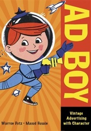 Ad Boy: Vintage Advertising With Character (Warren Dotz)