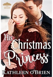 His Christmas Princess (Kathleen O&#39;Brien)