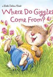 Where Do Giggles Come From? (Little Golden Book)
