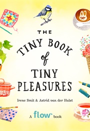 The Tiny Book of Tiny Pleasures (Irene Smit, Astrid Van Der Hulst)