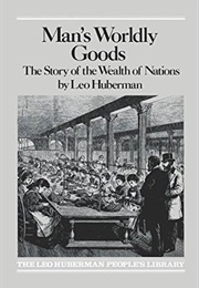 Man's Worldly Goods (Leo Huberman)
