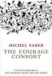The Courage Consort (Michel Faber)