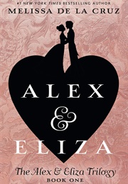 Alex &amp; Eliza (Melissa De La Cruz)