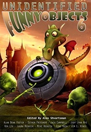 Unidentified Funny Objects 6 (Alex Shvartsman)