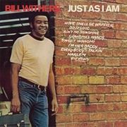Just as I Am (Bill Withers, 1971)