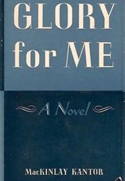 Glory for Me (MacKinlay Kantor)