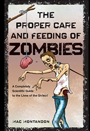The Proper Care and Feeding of Zombies (Mac Montandon)