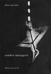 Sombre Ménagerie (Élise Turcotte)