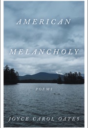 American Melancholy: Poems (Joyce Carol Oates)
