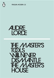 The Master&#39;s Tools Will Never Dismantle the Master&#39;s House (Audre Lorde)