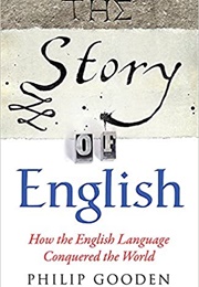 The Story of English (Philip Gooden)