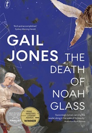 The Death of Noah Glass (Gail Jones)