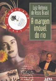 A Margem Imóvel Do Rio (Luiz Antônio De Assis Brasil)