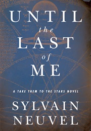 Take Them to the Stars 2: Until the Last of Me (Sylvain Neuvel)