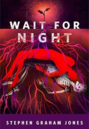 Wait for Night (Stephen Graham Jones)