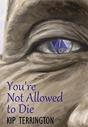 You're Not Allowed to Die (Kip Terrington)