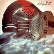 John Kay - My Sportin' Life