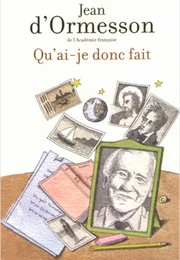 Qu'ai-Je Donc Fait (Jean D'Ormesson)