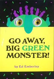Go Away, Big Green Monster! (Ed Emberley)