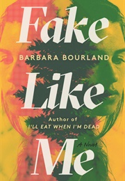 Fake Like Me (Barbara Bourland)