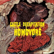 Cattle Decapitation - Homovore